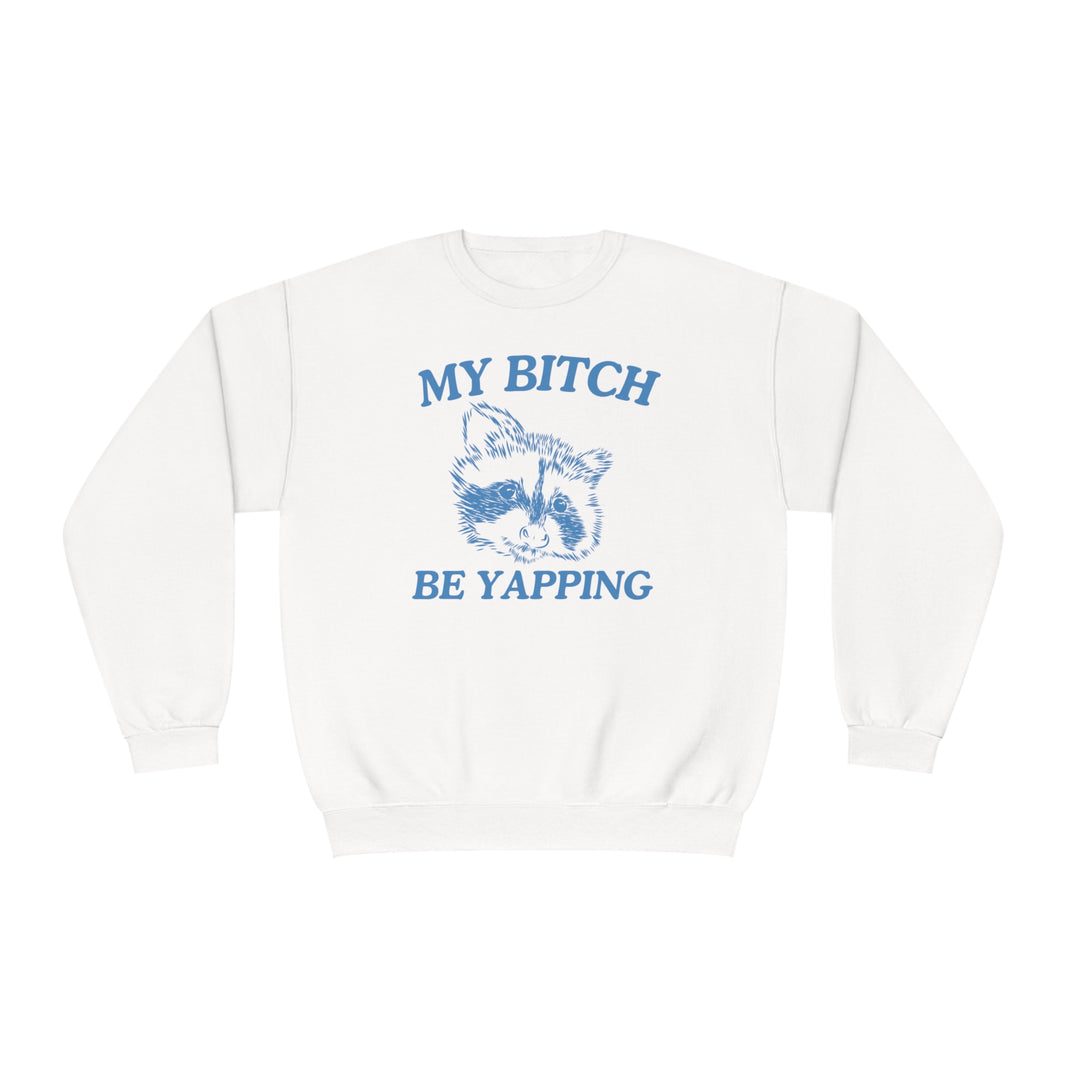 My Bitch Be Yapping