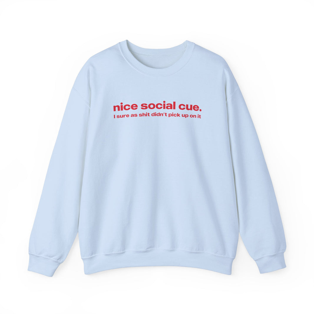 Nice social cue. I sure as shit didn't pick up on it