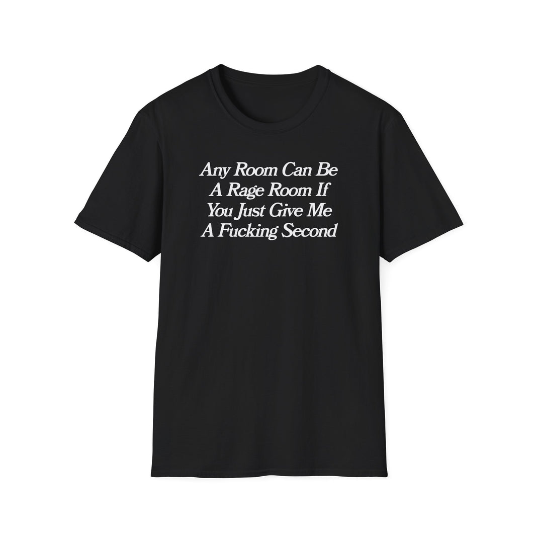Any Room Can Be A Rage Room If You Just Give Me A Fucking Second