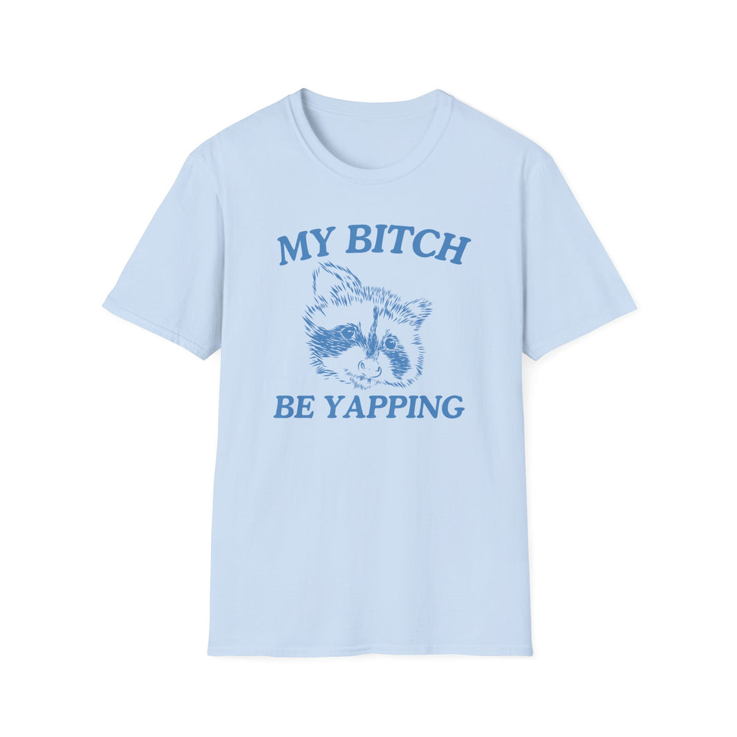 My Bitch Be Yapping