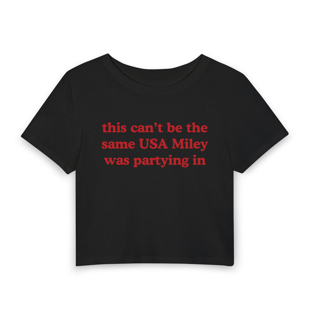This Can't Be The Same USA Miley Was Partying In - Baby Tee