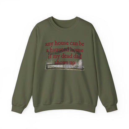 any house can be a haunted house if my dead dad shows up (ships without watermarks)
