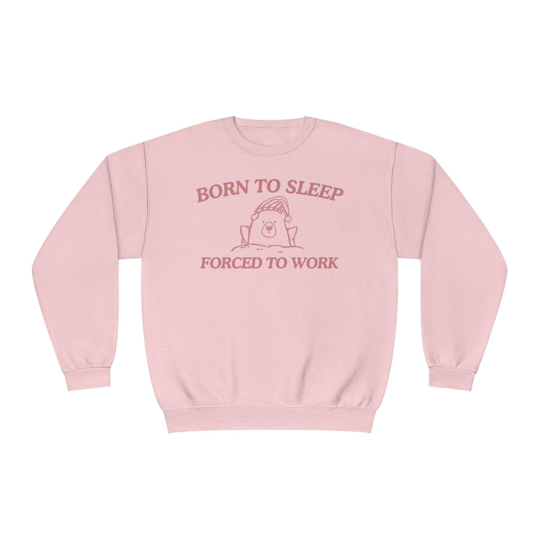 Born To Sleep Forced To Work