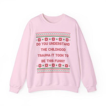 Do You Understand The Childhood Trauma It Took To Be This Funny- Ugly Sweater