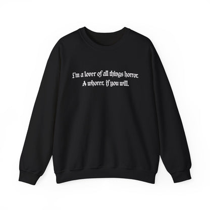 I’m a lover of all things horror. A whorer, if you will.
