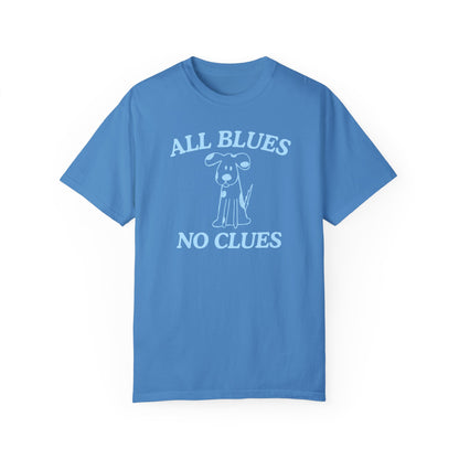 All Blues No Clues- Comfort Colors