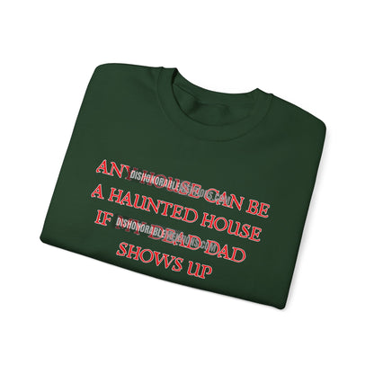 any house can be a haunted house if my dead dad shows up (ships without watermarks)