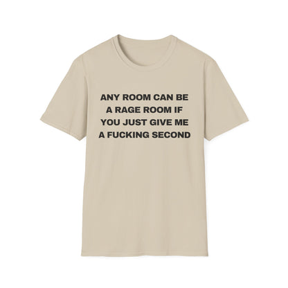 Any Room Can Be A Rage Room If You Just Give Me A Fucking Second