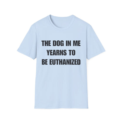 The Dog In Me Yearns To Be Euthanized