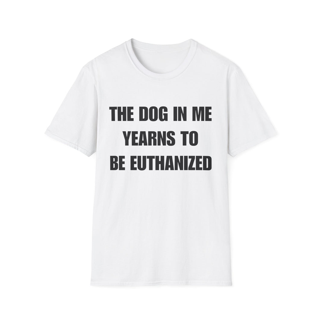 The Dog In Me Yearns To Be Euthanized
