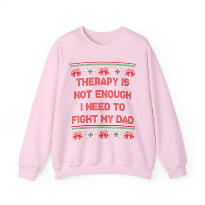 Therapy Is Not Enough I Need To Fight My Dad- Ugly Sweater