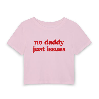 No Daddy Just Issues - Baby Tee