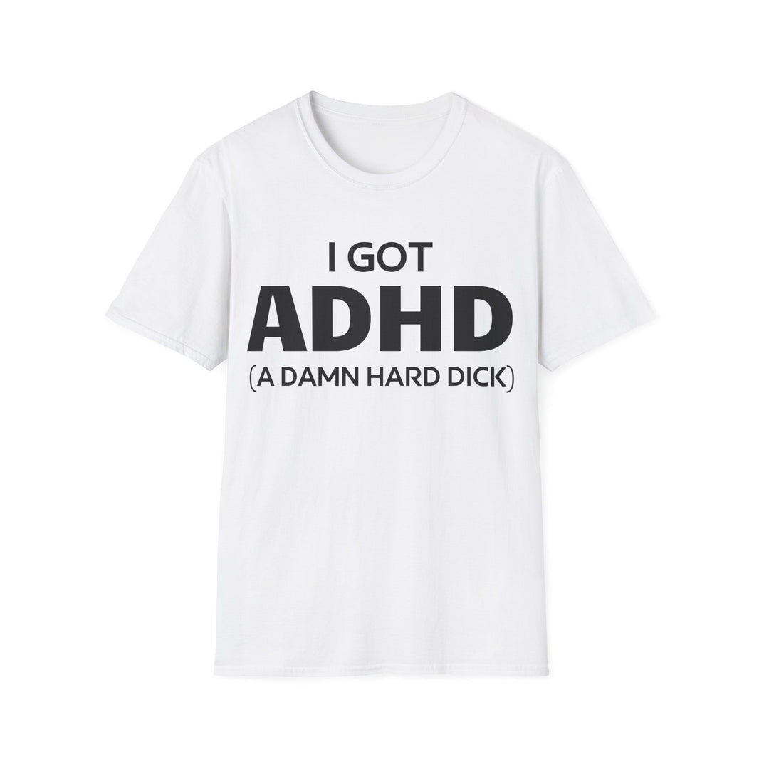 I Got ADHD (A Damn Hard Dick)