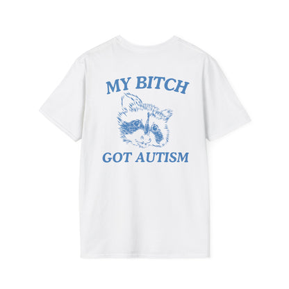 My Bitch Got Autism (BACK DESIGN ONLY)