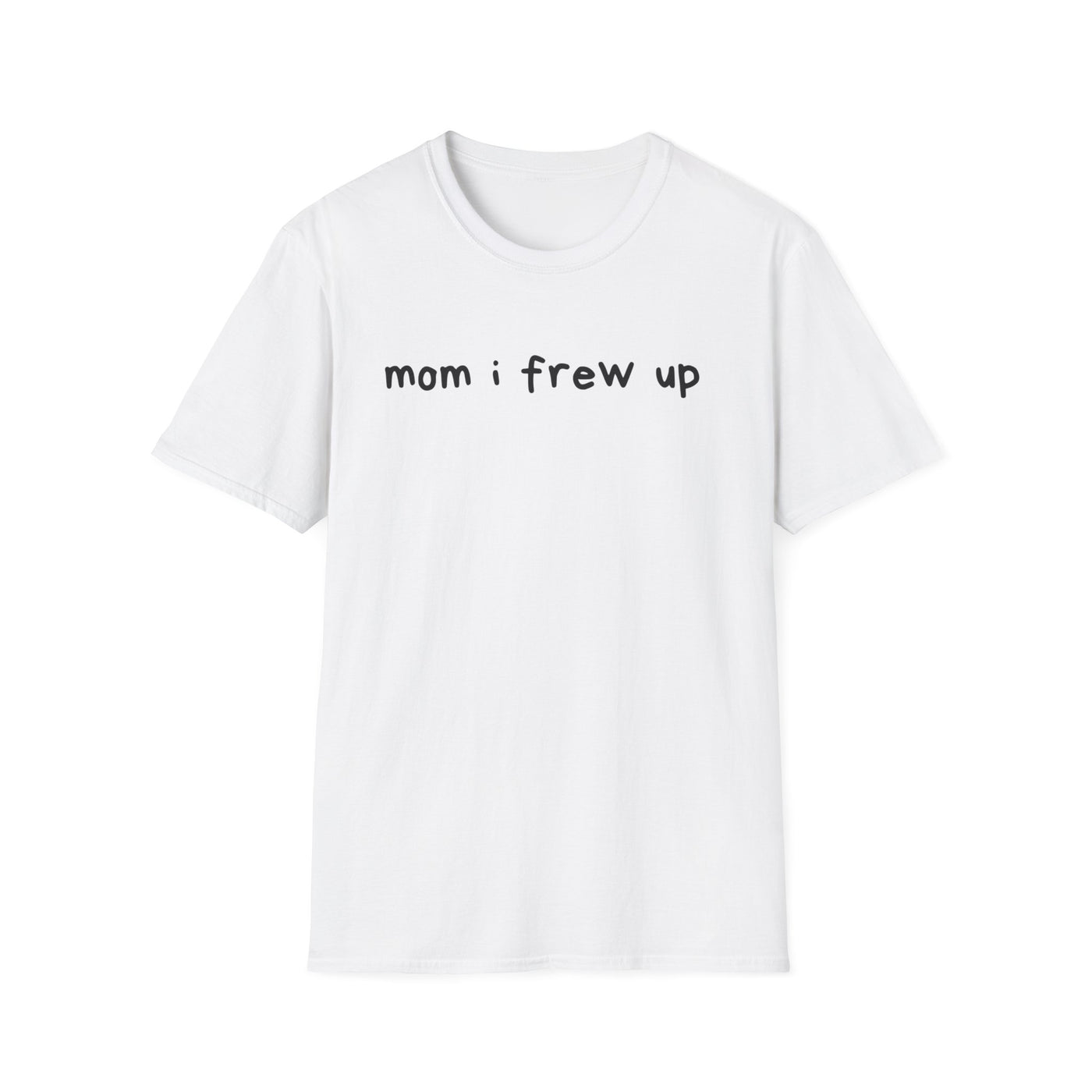 Mom I Frew Up
