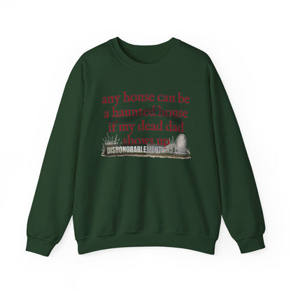 any house can be a haunted house if my dead dad shows up (ships without watermarks)
