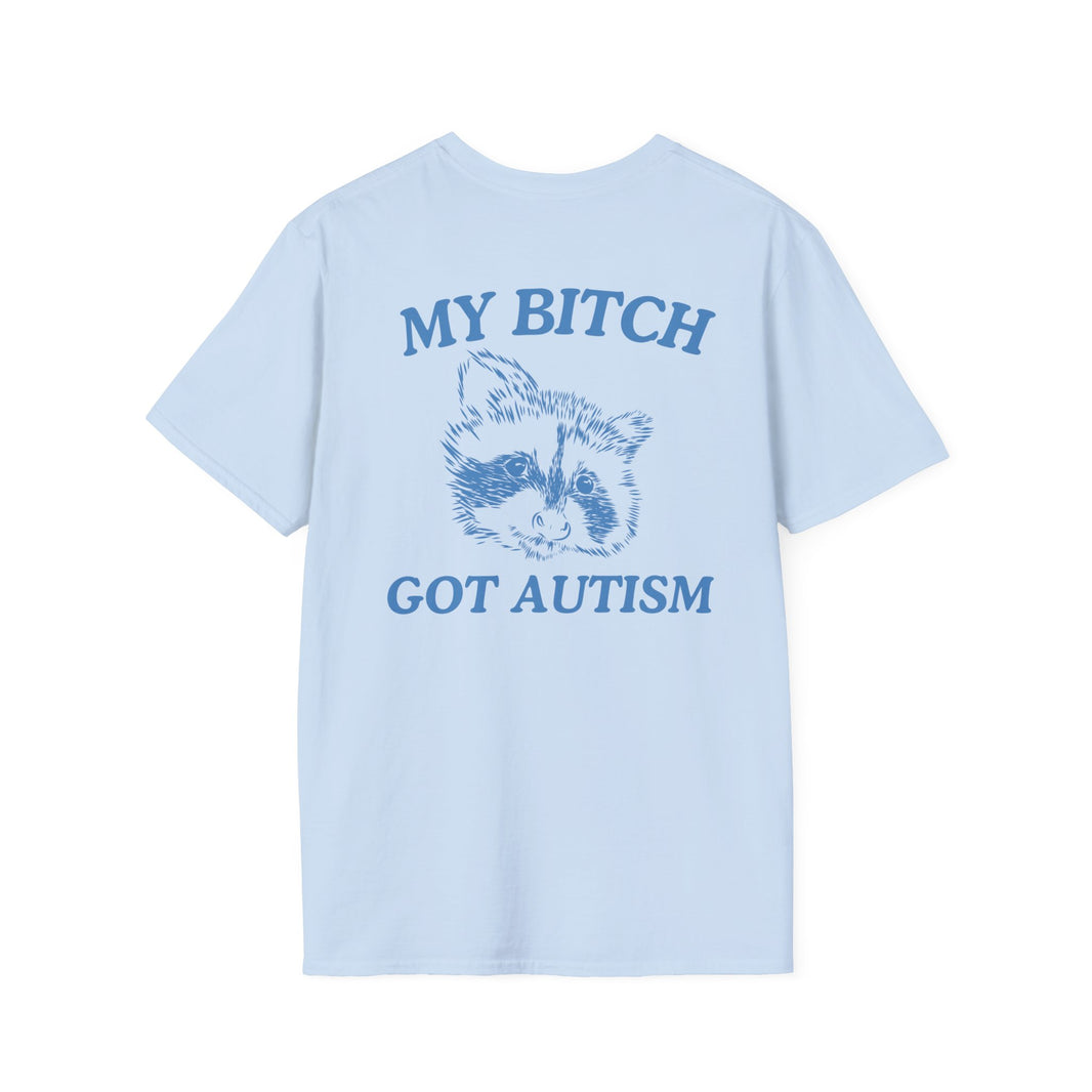 My Bitch Got Autism (BACK DESIGN ONLY)