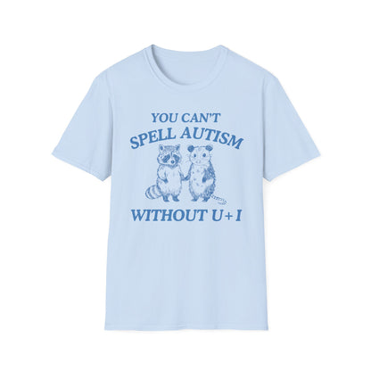 You Can't Spell Autism Without U + I