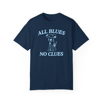 All Blues No Clues- Comfort Colors