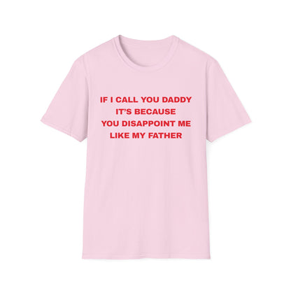 If I Call You Daddy It's Because You Disappoint Me Like My Father