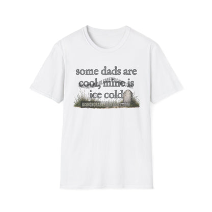 some dads are cool, mine is ice cold (ships without watermarks)