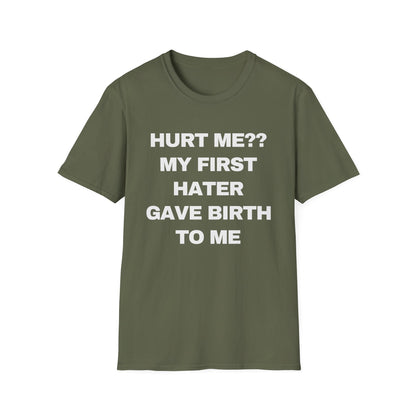 Hurt Me?? My First Hater Gave Birth To Me