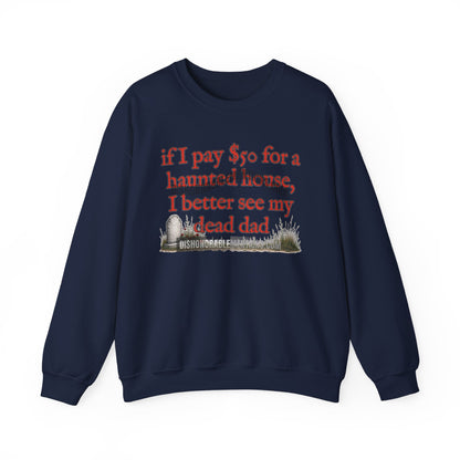 if I pay $50 for a haunted house, I better see my dead dad (ships without watermarks)