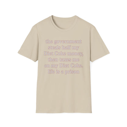 The Government Steals And Taxes My Diet Coke Money. Life Is A Prison