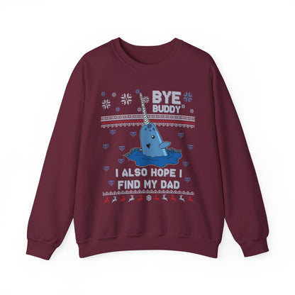 Bye Buddy I Also Hope I Find My Dad- Ugly Sweater