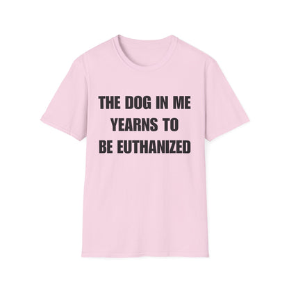 The Dog In Me Yearns To Be Euthanized