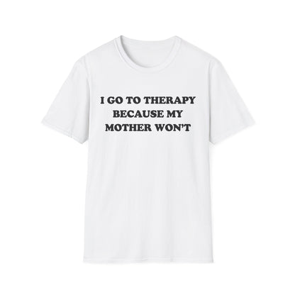 I Go To Therapy Because My Mother Won't