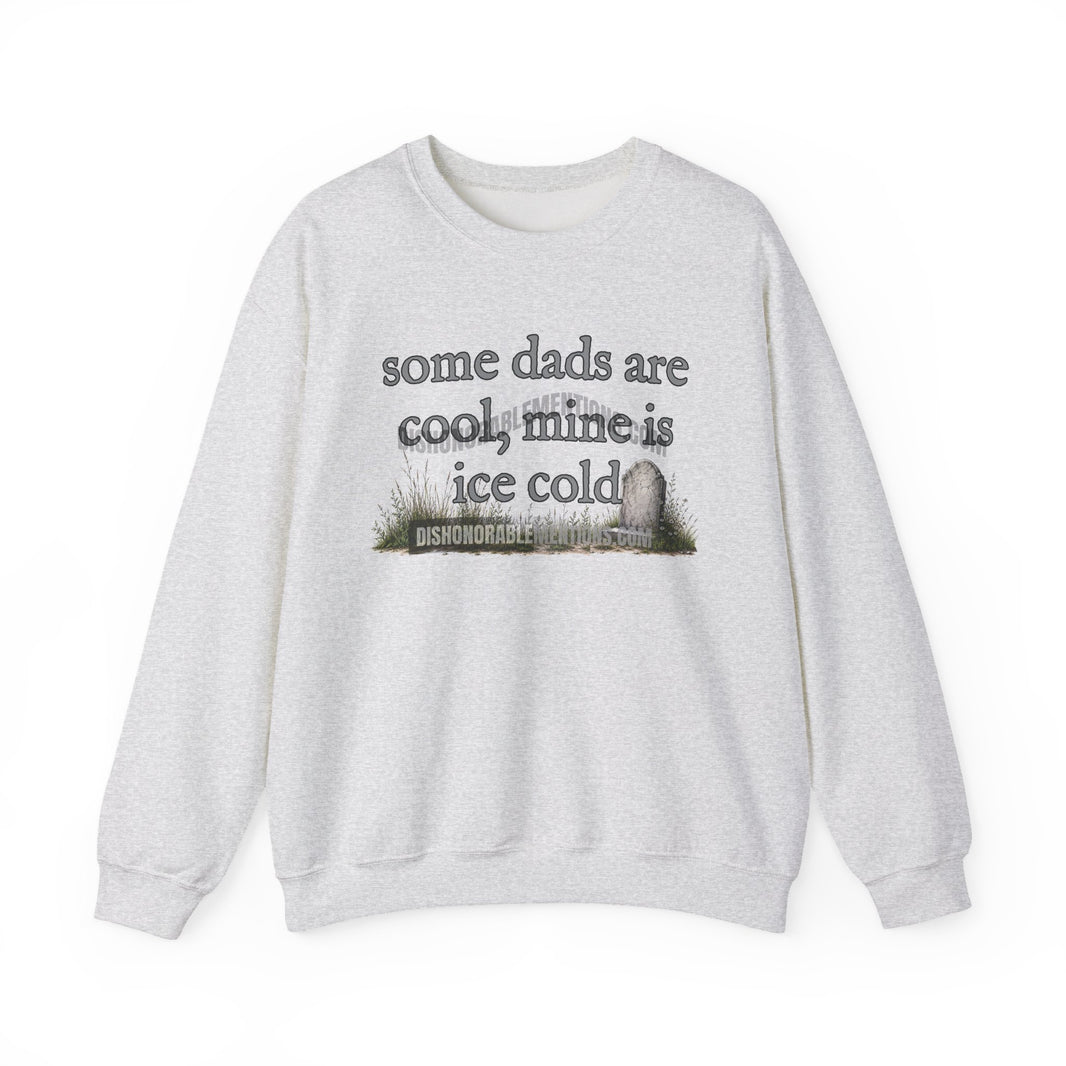 some dads are cool, mine is ice cold (ships without watermarks)
