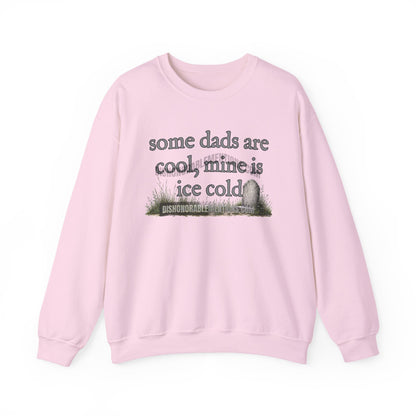 some dads are cool, mine is ice cold (ships without watermarks)