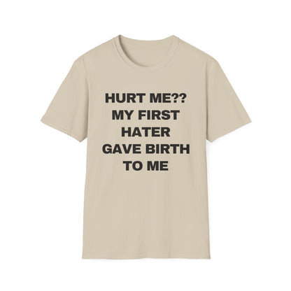 Hurt Me?? My First Hater Gave Birth To Me