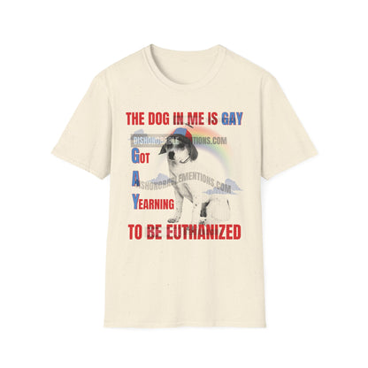 The Dog In Me Is Gay - Got A Yearning To Be Euthanized (ships without watermarks)