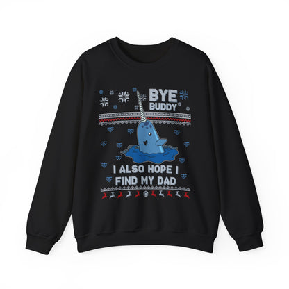 Bye Buddy I Also Hope I Find My Dad- Ugly Sweater