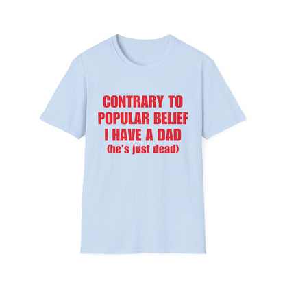 Contrary To Popular Belief I Have A Dad (he's just dead)