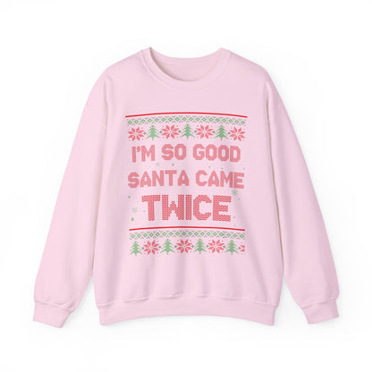 I'm So Good Santa Came Twice- Ugly Sweater