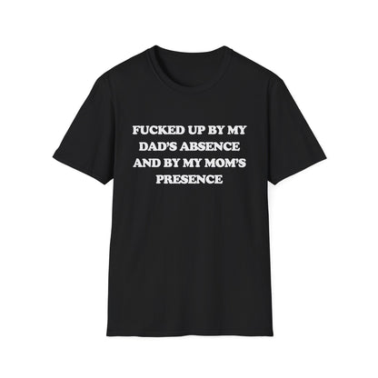 Fucked Up By My Dad's Absence And By My Mom's Presence