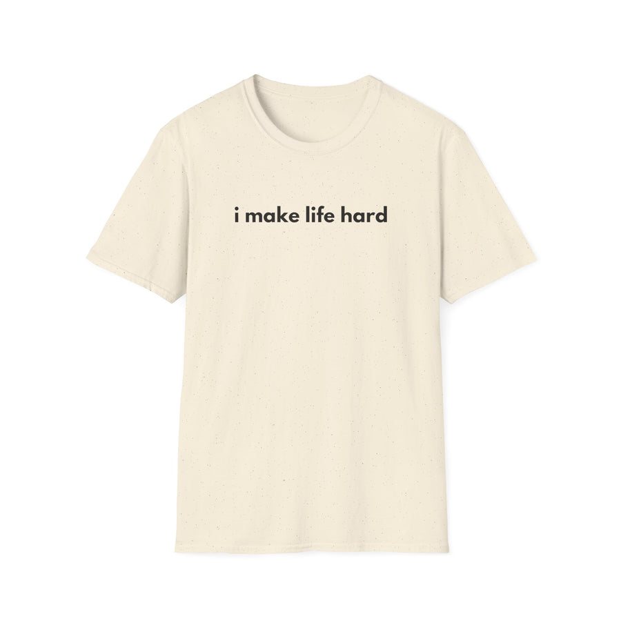 I Make Life Hard