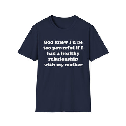 God knew I’d be too powerful if I had a healthy relationship with my mother