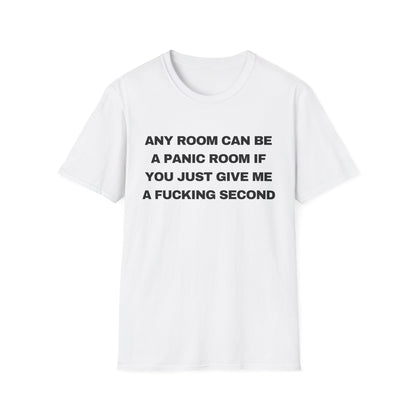 Any Room Can Be A Panic Room If You Just Give Me A Fucking Second