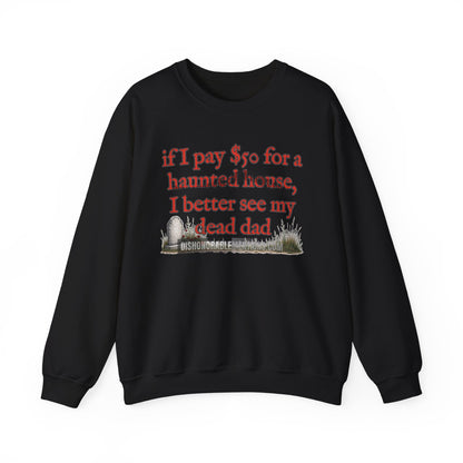 if I pay $50 for a haunted house, I better see my dead dad (ships without watermarks)
