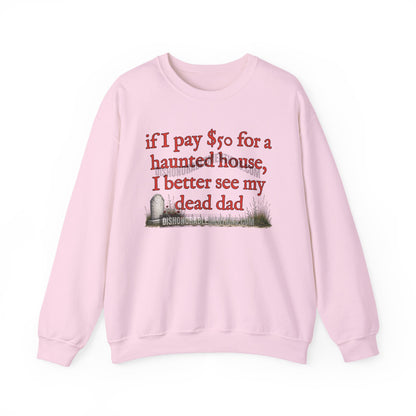 if I pay $50 for a haunted house, I better see my dead dad (ships without watermarks)