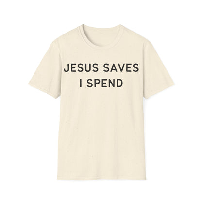 Jesus Saves I Spend