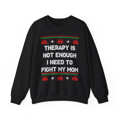 Therapy Is Not Enough I Need To Fight My Mom- Ugly Sweater