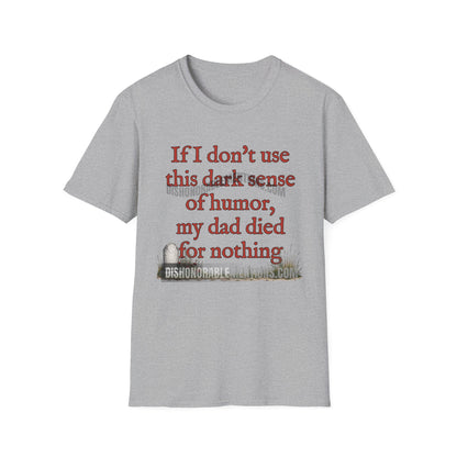 If I Don't Use This Dark Sense Of Humor My Dad Died For Nothing (ships without watermarks)