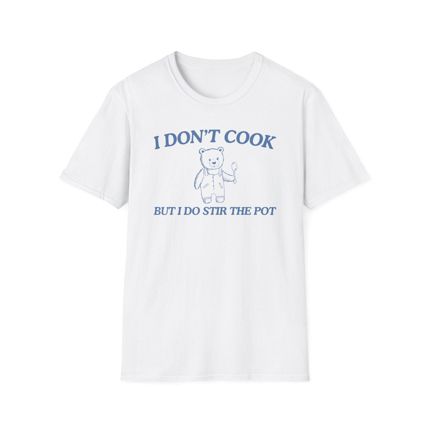 I Don't Cook But I Do Stir The Pot