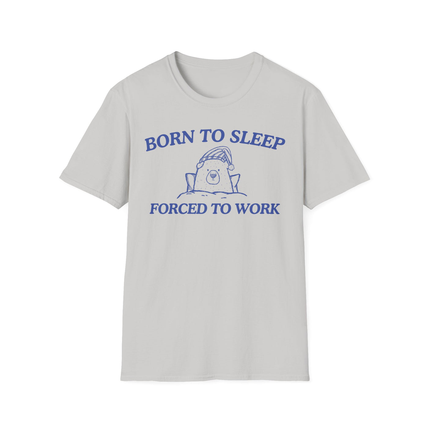 Born To Sleep Forced To Work