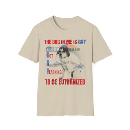 The Dog In Me Is Gay - Got A Yearning To Be Euthanized (ships without watermarks)